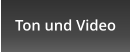 Ton und Video